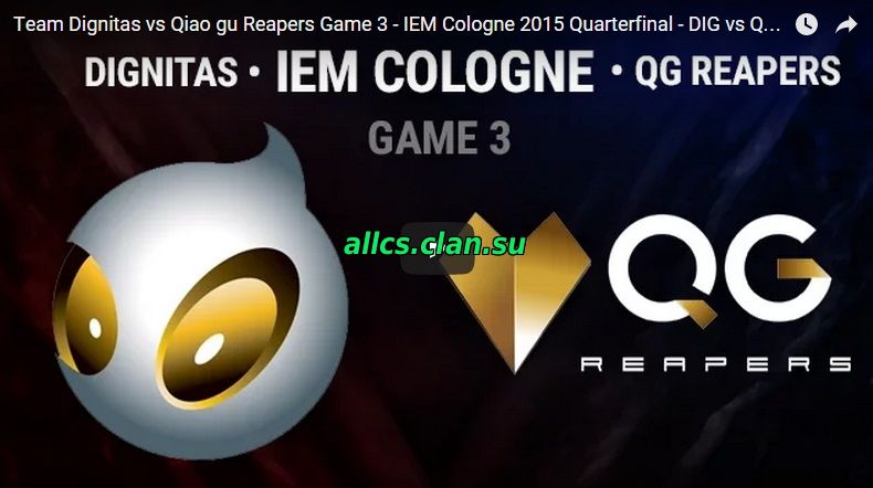 Team Dignitas vs Qiao gu Reapers Game 3 - IEM Cologne 2015 Quarterfinal - DIG vs QGR G3